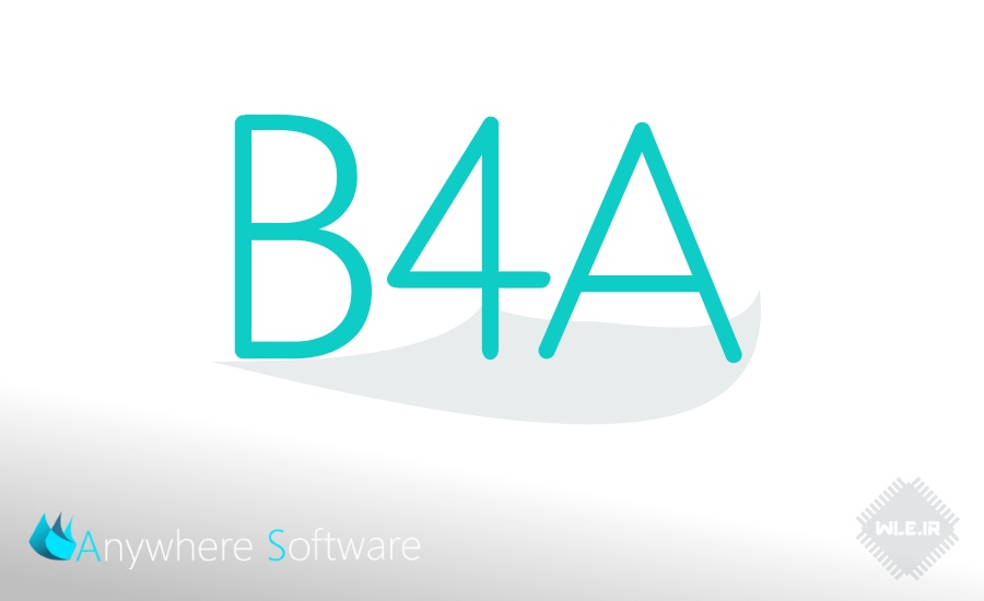 دانلود Basic4Android (B4A) 12.5 Full برنامه نویسی اندروید + آموزش نصب